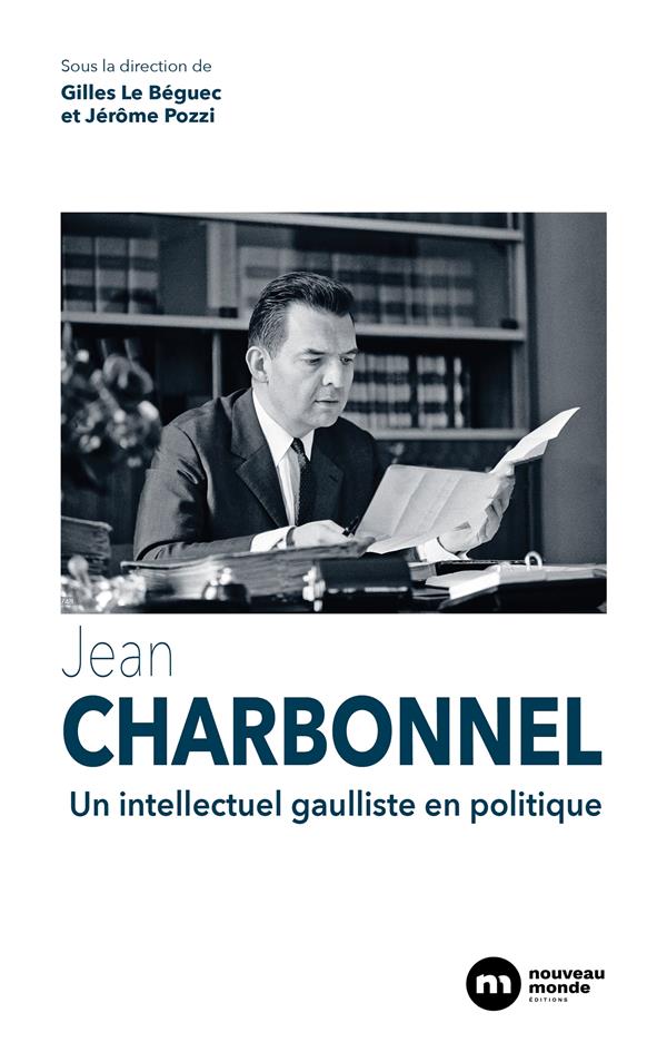 JEAN CHARBONNEL - UN INTELLECTUEL GAULLISTE EN POLITIQUE