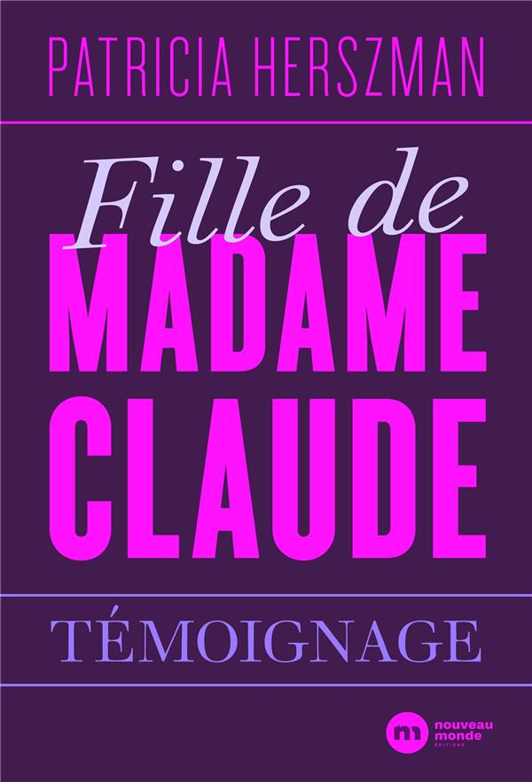 CALL-GIRL DU TOUT-PARIS - CONFESSIONS D'UNE "FILLE" DE MADAME CLAUDE