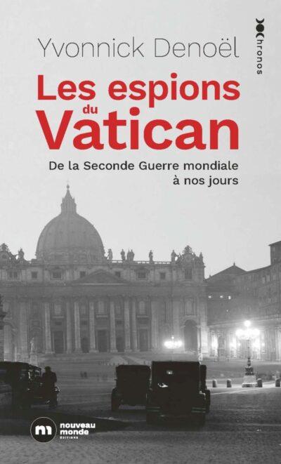 LES ESPIONS DU VATICAN - DE LA SECONDE GUERRE MONDIALE A NOS JOURS