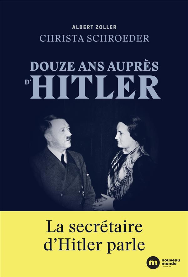 DOUZE ANS AUPRES D'HITLER - LA SECRETAIRE D'HITLER PARLE