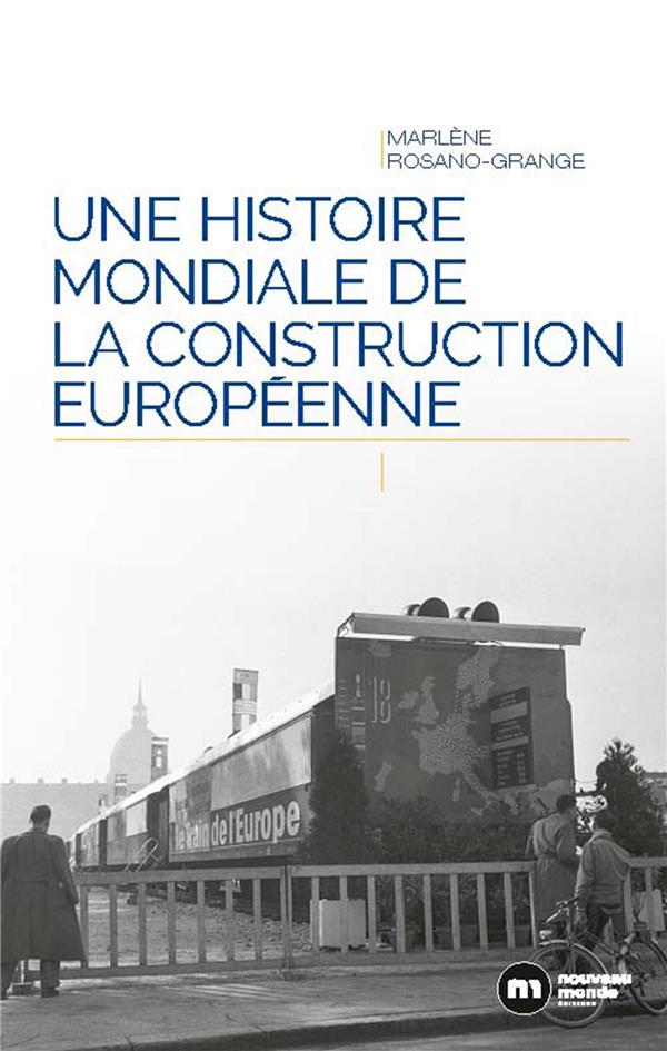 UNE HISTOIRE MONDIALE DE LA CONSTRUCTION EUROPEENNE