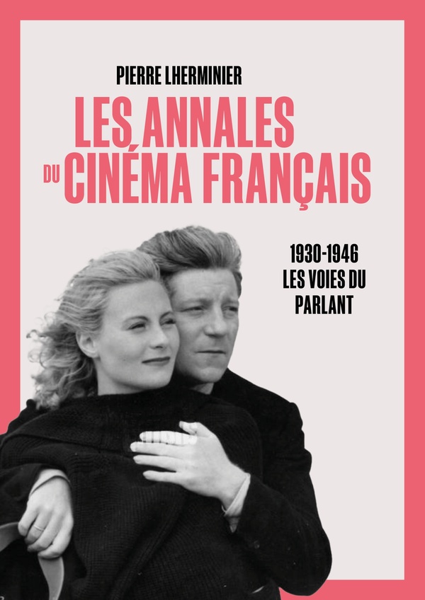 ANNALES DU CINEMA FRANCAIS - LES VOIES DU PARLANT 1930-1946