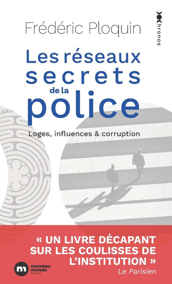 LES RESEAUX SECRETS DE LA POLICE - LOGES, INFLUENCE ET CORRUPTION