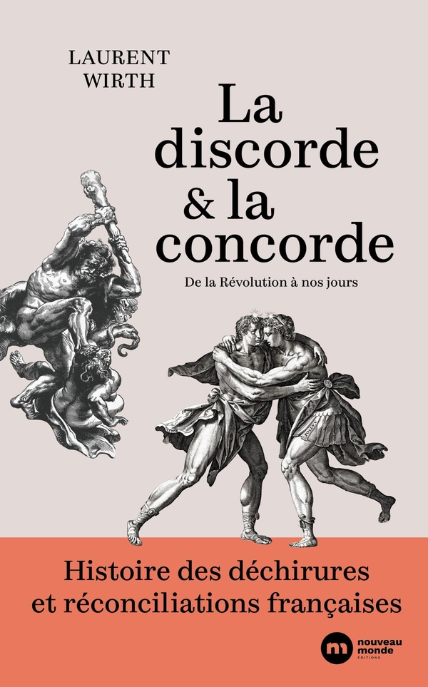 LA DISCORDE ET LA CONCORDE - HISTOIRE DES DECHIRURES ET RECONCILIATIONS FRANCAISES. DE LA REVOLUTION