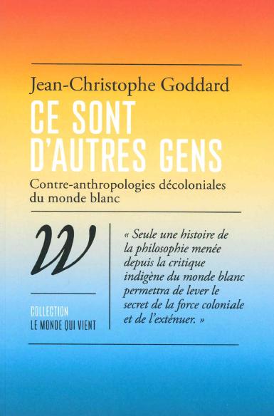 CE SONT D'AUTRES GENS - CONTRE-ANTHROPOLOGIES DECOLONIALES DU MONDE BLANC