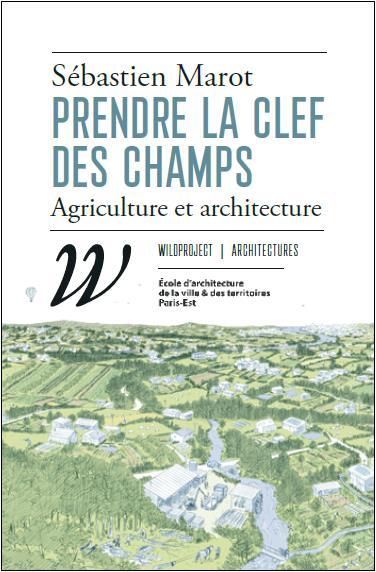 PRENDRE LA CLEF DES CHAMPS - AGRICULTURE ET ARCHITECTURE