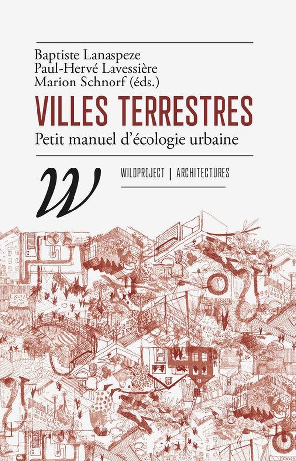 VILLES TERRESTRES - PETIT MANUEL D'ECOLOGIE URBAINE