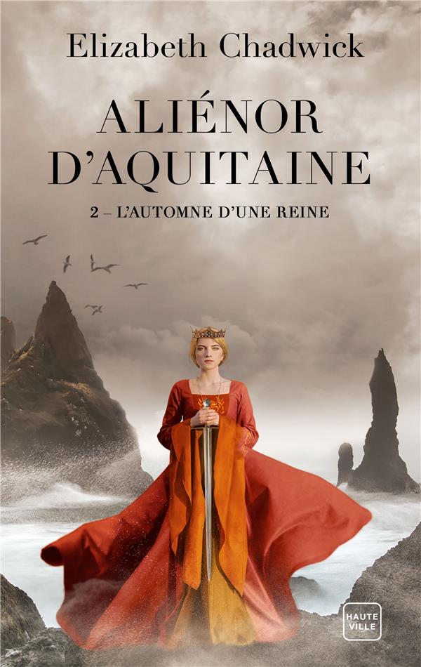 ALIENOR D'AQUITAINE, T2 : L'AUTOMNE D'UNE REINE