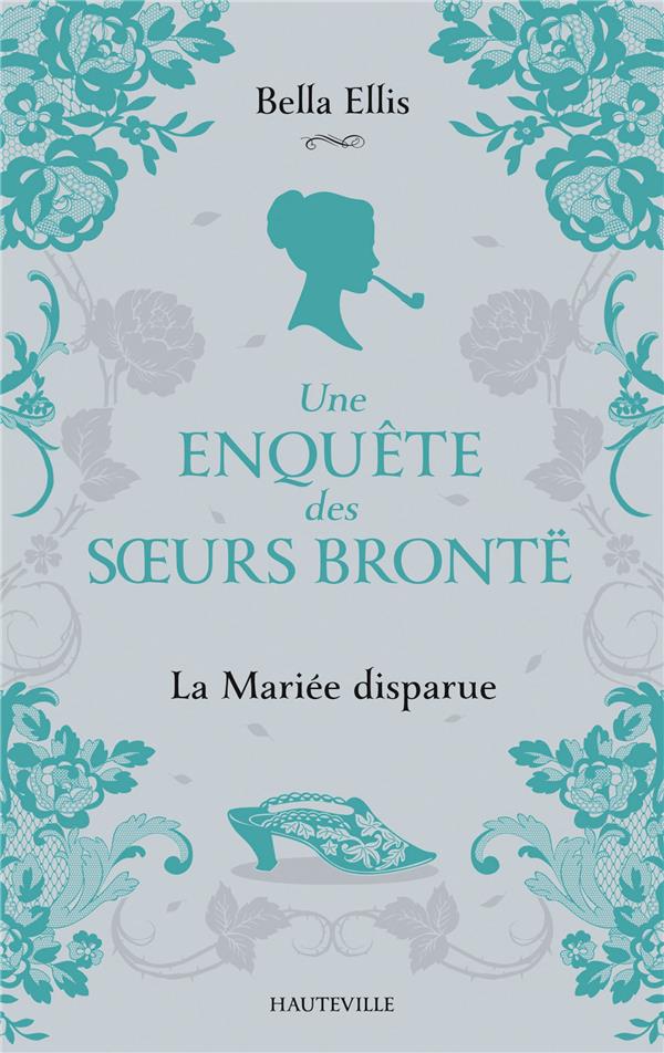 UNE ENQUETE DES SOEURS BRONTE, T1 : LA MARIEE DISPARUE