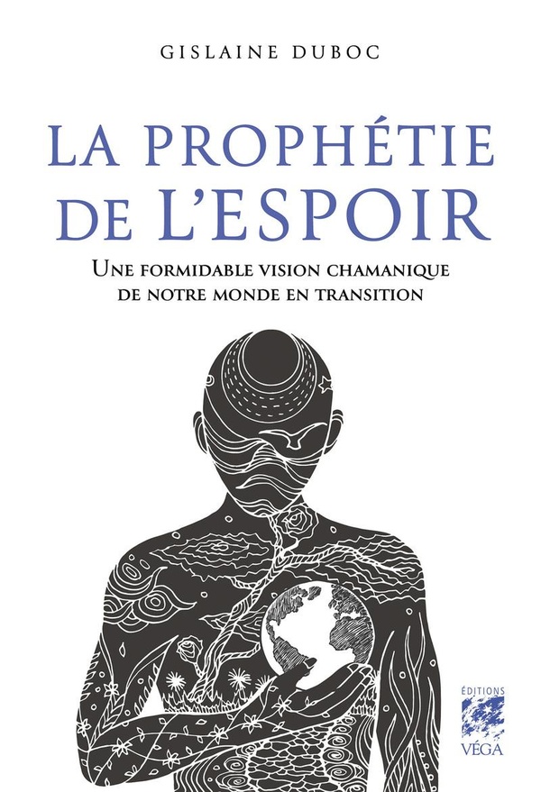 LA PROPHETIE DE L'ESPOIR - UNE FORMIDABLE VISION CHAMANIQUE DE NOTRE MONDE EN TRANSITION