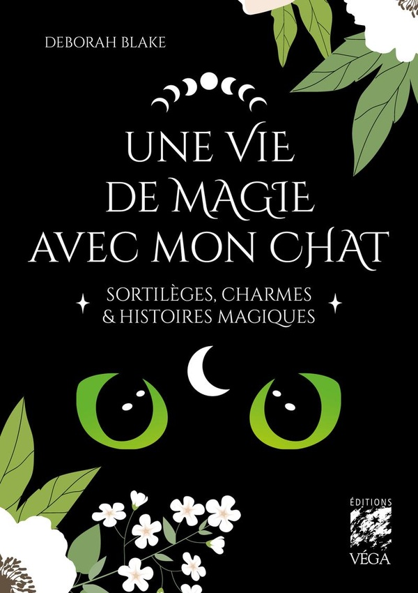 UNE VIE DE MAGIE AVEC MON CHAT - SORTILEGES, CHARMES & HISTOIRES MAGIQUES