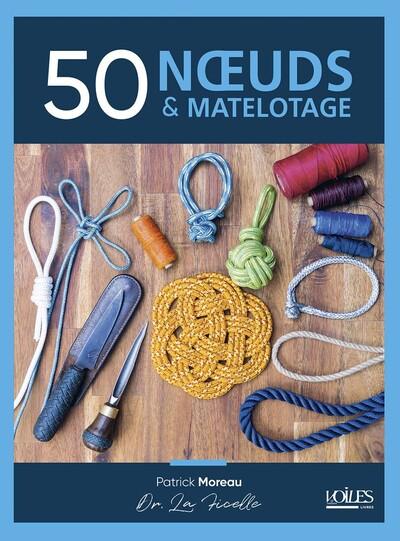 50 NOEUDS ET MATELOTAGE