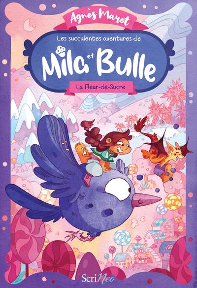 LES SUCCULENTES AVENTURES DE MILA ET BULLE - TOME 1 LA FLEUR-DE-SUCRE