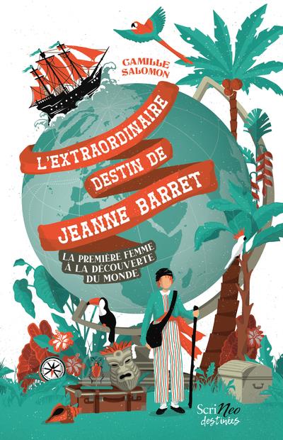 L'EXTRAORDINAIRE DESTIN DE JEANNE BARRET - LA PREMIERE FEMME A LA DECOUVERTE DU MONDE