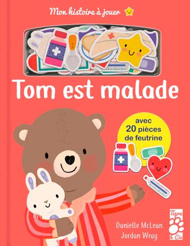 MON HISTOIRE A JOUER : TOM EST MALADE