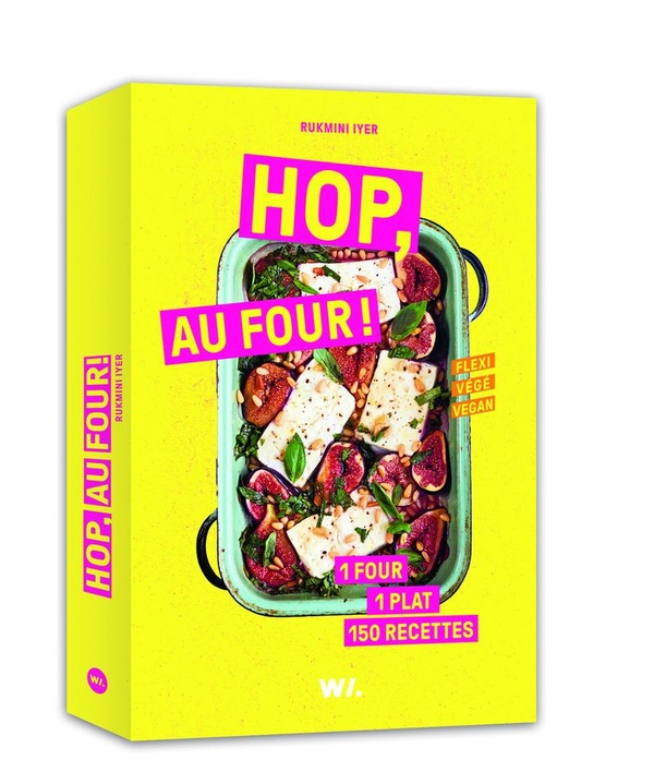 HOP, AU FOUR ! - 1 FOUR, 1 PLAT, 150 RECETTES