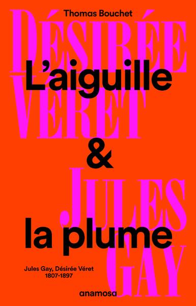 L'AIGUILLE ET LA PLUME - JULES GAY, DESIREE VERET, 1807-1897