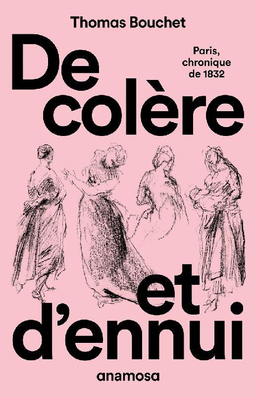 DE COLERE ET D'ENNUI - PARIS CHRONIQUE DE 1832