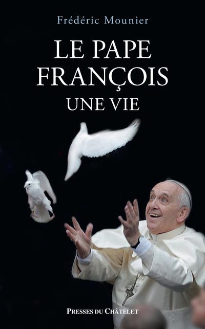 LE PAPE FRANCOIS, UNE VIE