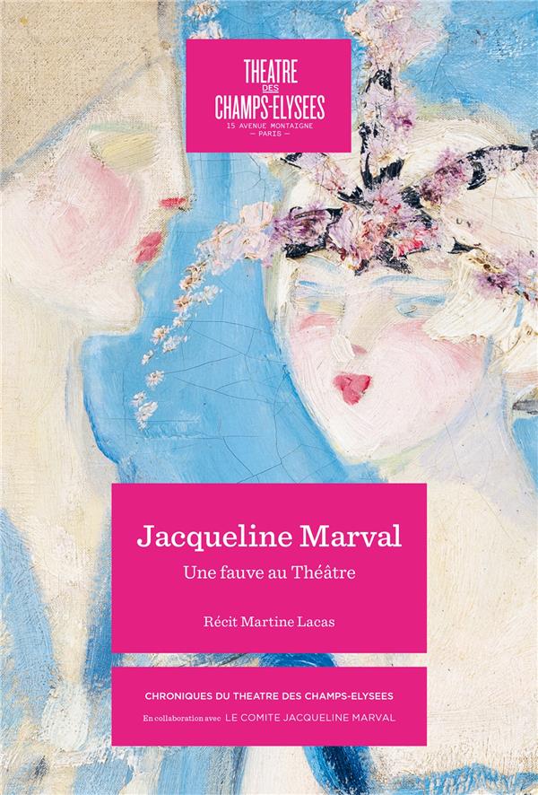 JACQUELINE MARVAL 1866-1932 - UNE FAUVE AU THEATRE