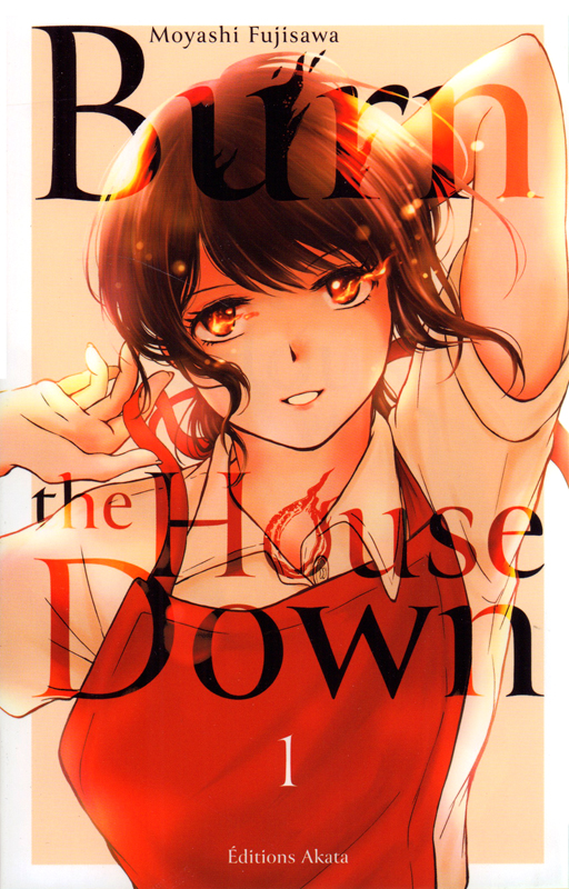 BURN THE HOUSE DOWN - TOME 1 (VF)