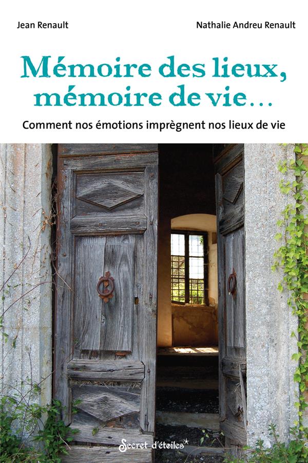 MEMOIRE DES LIEUX, MEMOIRES DE VIES.... COMMENT NOS EMOTIONS IMPREGNENT NOS LIEUX DE VIE