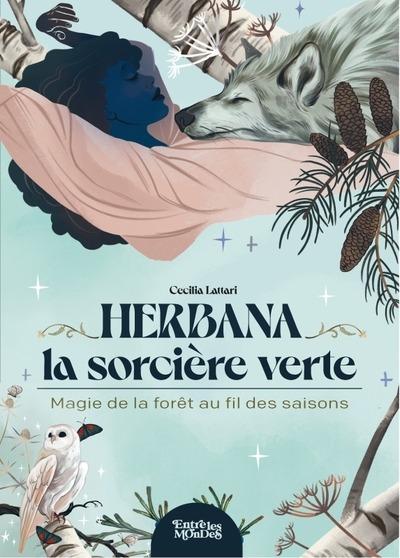 HERBANA, LA SORCIERE VERTE - MAGIE DE LA FORET AU FIL DES SAISONS