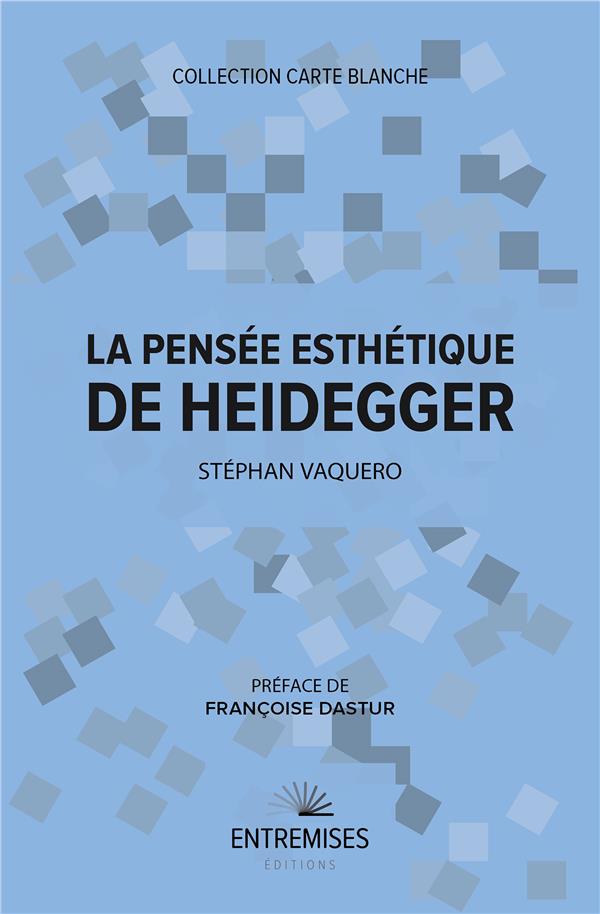 LA PENSEE ESTHETIQUE DE HEIDEGGER