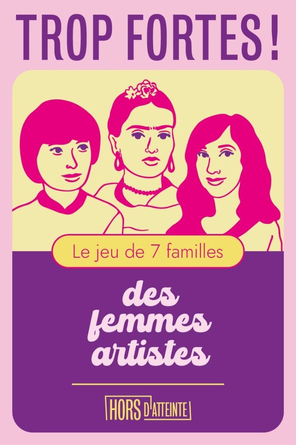 TROP FORTES ! - LE JEU DE 7 FAMILLES DES FEMMES ARTISTES