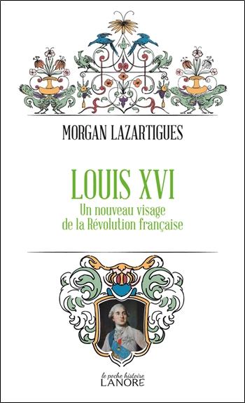 LOUIS XVI - UN NOUVEAU VISAGE DE LA REVOLUTION FRANCAISE