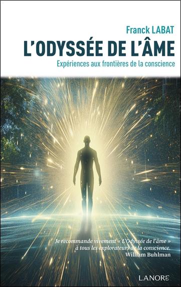 L'ODYSSEE DE L'AME - EXPERIENCES AUX FRONTIERES DE LA CONSCIENCE