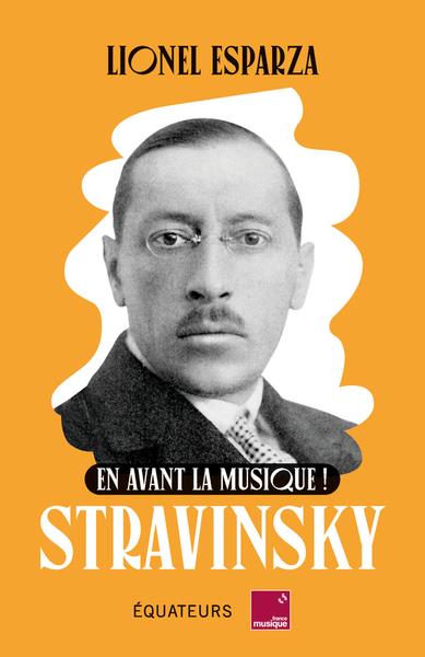 EN AVANT LA MUSIQUE ! STRAVINSKY