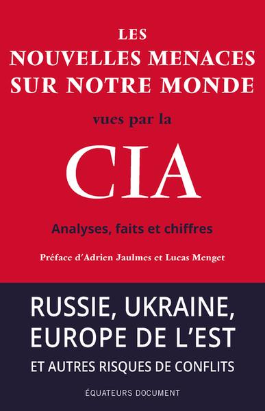 LES NOUVELLES MENACES SUR NOTRE MONDE VUES PAR LA CIA - ANALYSES, FAITS ET CHIFFRES