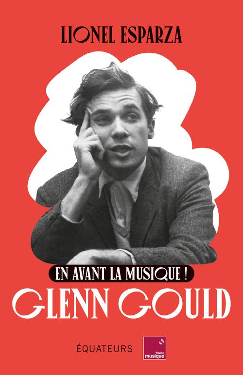 EN AVANT LA MUSIQUE ! GLENN GOULD