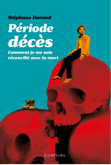 PERIODE DECES - COMMENT J'AI APPRIVOISE LA MORT