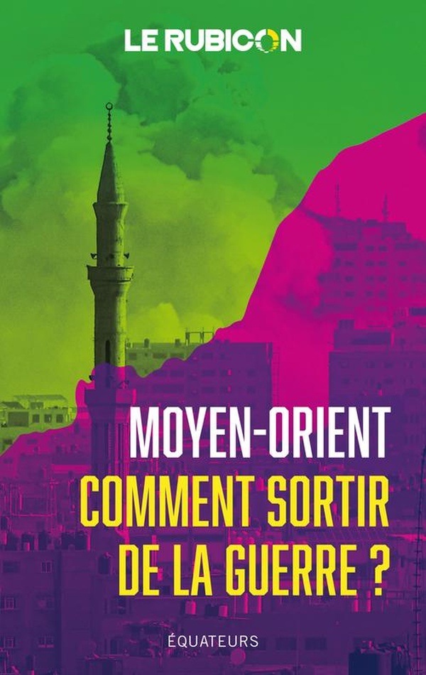 MOYEN-ORIENT, COMMENT SORTIR DE LA GUERRE ?