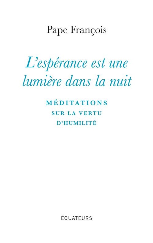 L'ESPERANCE EST UNE LUMIERE DANS LA NUIT - MEDITATIONS SUR LA VERTU D'HUMILITE