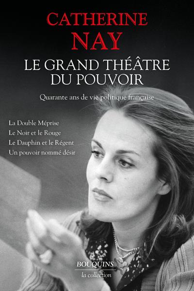 LE GRAND THEATRE DU POUVOIR. - QUARANTE ANS DE VIE POLITIQUE