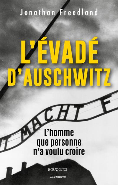 L'EVADE D'AUSCHWITZ - L'HOMME QUE PERSONNE N'A VOULU CROIRE