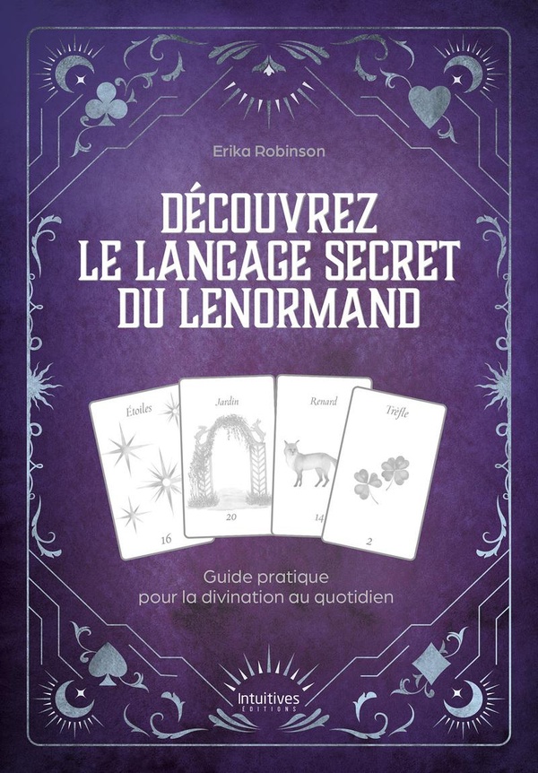DECOUVREZ LE LANGAGE SECRET DU LENORMAND - GUIDE PRATIQUE POUR LA DIVINATION AU QUOTIDIEN