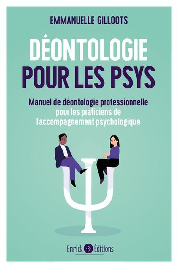 DEONTOLOGIE POUR LES PSYS - MANUEL DE DEONTOLOGIE PROFESSIONNELLE POUR LES PRATICIENS DE LACCOMPAGNE