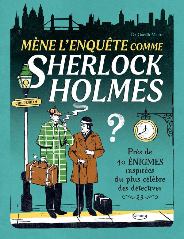 MENE L'ENQUETE COMME SHERLOCK HOLMES - PRES DE 40 ENIGMES INSPIREES DU PLUS CELEBRE DES DETECTIVES