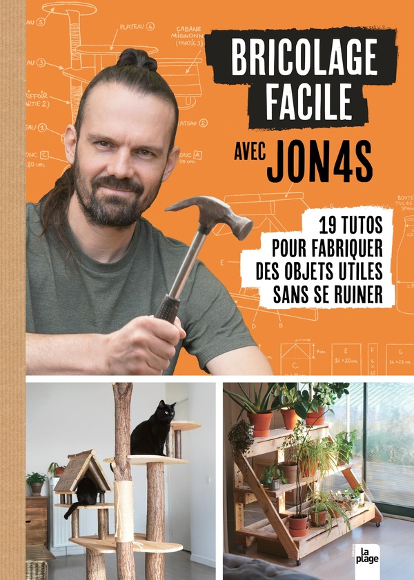 BRICOLAGE FACILE AVEC JON4S - 19 TUTOS POUR FABRIQUER DES OBJETS UTILES SANS SE RUINER