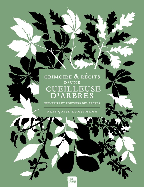 GRIMOIRE & RECITS D'UNE CUEILLEUSE D'ARBRES - BIENFAITS ET POUVOIRS DES ARBRES