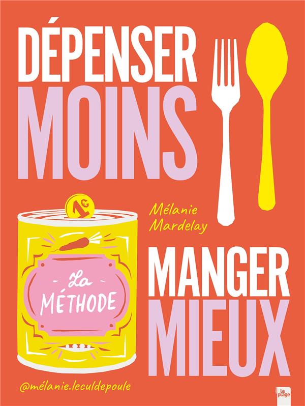 DEPENSER MOINS MANGER MIEUX - LA METHODE