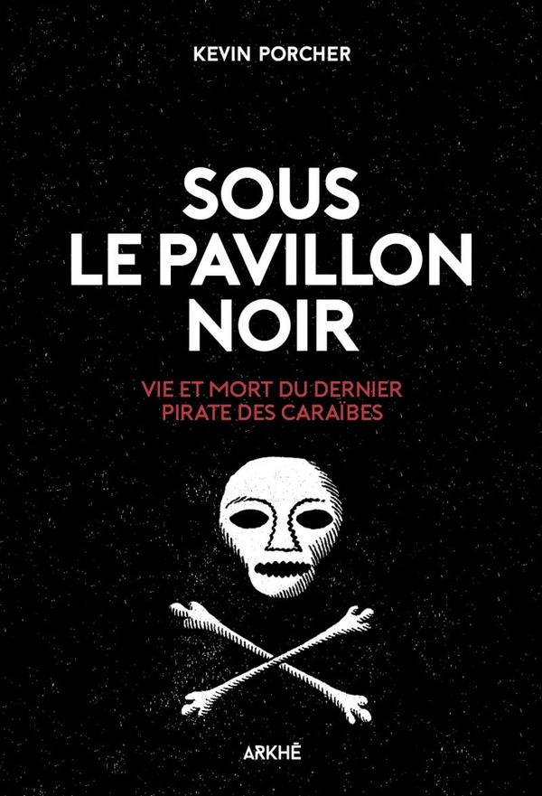 SOUS LE PAVILLON NOIR -VIE ET MORT DU DERNIER PIRATE DES CAR