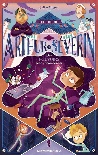 ARTHUR SEVERIN - TOME 1 DES POUVOIRS BIEN ENCOMBRANTS