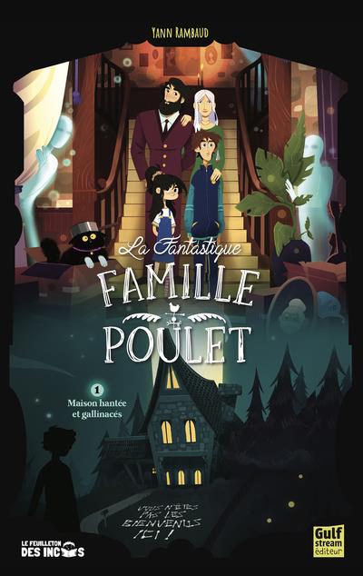 LA FANTASTIQUE FAMILLE POULET - TOME 1 MAISON HANTEE ET GALLINACES