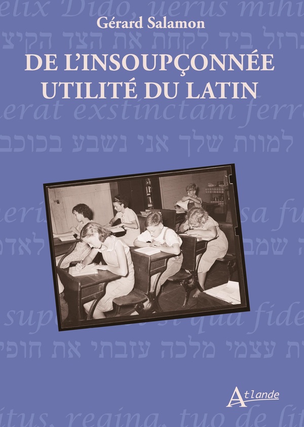 DE L'INSOUPCONNEE UTILITE DU LATIN - FRAGMENTS D'UNE VIE ESPIEGLE