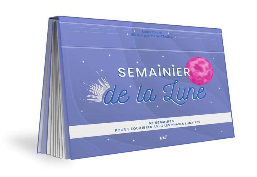 SEMAINIER DE LA LUNE - 53 SEMAINES POUR S'EQUILIBRER AVEC LES PHASES LUNAIRES